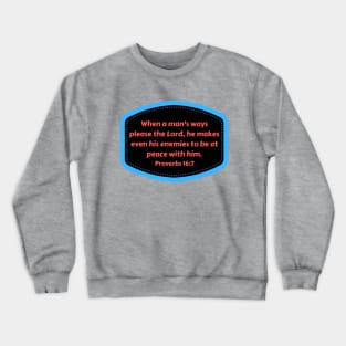 Bible Verse Proverbs 16:7 Crewneck Sweatshirt